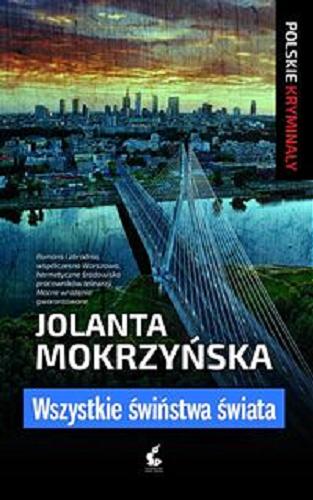 Okładka książki Wszystkie świństwa świata / Jolanta Mokrzyńska.