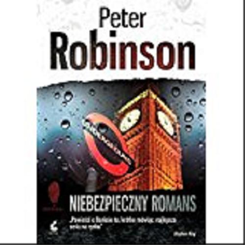 Okładka książki Niebezpieczny romans / Peter Robinson ; z języka angielskiego przełożył Radosław Madejski.