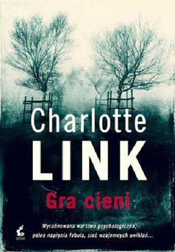 Okładka książki Gra cieni / Charlotte Link ; z języka niemieckiego przełożyła Daria Kuczyńska-Szymala.