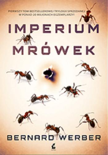 Okładka książki Imperium mrówek / Bernard Werber ; z języka francuskiego przełożyła Marta Olszewska.