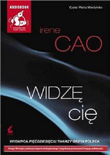 Okładka książki Widzę cię [Książka mówiona] / Irene Cao ; z języka włoskiego przełożyli Marta Wróblewska, Wojciech Wąsowicz.