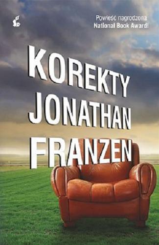 Okładka książki Korekty / Jonathan Franzen ; z języka angielskiego przełożyli Joanna Grabarek i Arkadiusz Nakoniecznik.