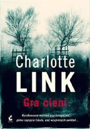 Okładka książki Gra cieni [E-book] / Charlotte Link ; z języka niemieckiego przełożyła Daria Kuczyńska-Szymala.