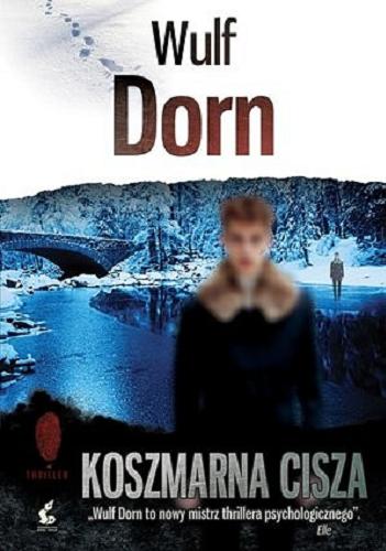 Okładka książki Koszmarna cisza / Wulf Dorn ; z języka niemieckiego przełożyła Barbara Niedźwiecka.
