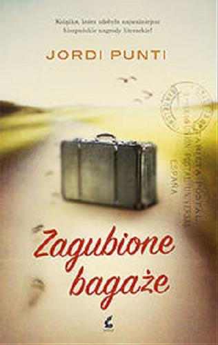 Okładka książki Zagubione bagaże / Jordi Punti ; z języka katalońskiego przełożył Witold Jan Maciejewski.