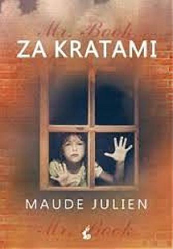 Okładka książki Za kratami / Maude Julien ; z języka francuskiego przełożyła Maria Zawadzka.
