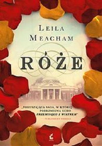 Okładka książki Róże [E-book] / Leila Meacham ; z języka angielskiego przełożyła Joanna Piątek.
