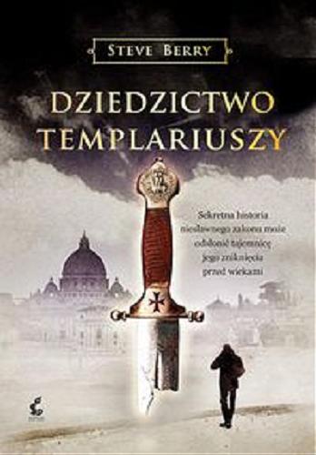 Okładka książki Dziedzictwo Templariuszy /  Steve Berry, z angielskiego przełożył Cezary Murawski.