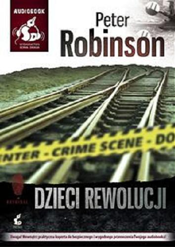 Okładka książki Dzieci rewolucji / Peter Robinson ; z ang. przeł. Paweł Korombel.