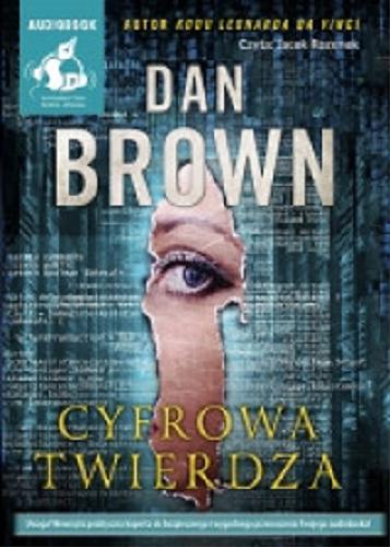 Okładka książki Cyfrowa twierdza : [Książka mówiona] / Dan Brown ; z języka angielskiego przełożył Paweł Cichawa.