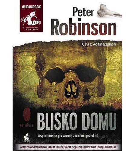 Okładka książki Blisko domu / Peter Robinson ; z angielskiego przełożył Radosław Madejski.