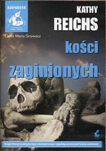 Okładka książki Kości zaginionych [Dokument dźwiękowy] / Kathy Reichs ; z angielskiego przełożył Przemysław Hejmej.
