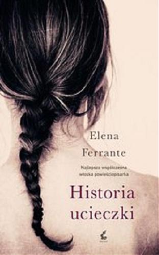 Okładka książki Historia ucieczki [E-book] / Elena Ferrante ; z języka włoskiego przełożyła Lucyna Rodziewicz-Doktór.