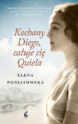 Okładka książki Kochany Diego, całuje cię Quiela / Elena Poniatowska ; z języka hiszpańskiego przełożyła Danuta Rycerz.
