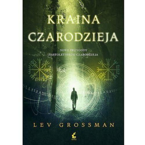 Okładka książki Kraina Czarodzieja / Lev Grossman ; z języka angielskiego przełożyła Monika Wyrwas-Wiśniewska.