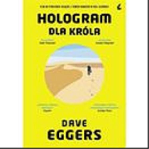 Okładka książki Hologram dla króla / Dave Eggers ; z języka angielskiego przełożył Marek Fedyszak.
