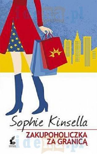 Okładka książki Zakupoholiczka za granicą / Sophie Kinsella ; z języka angielskiego przełożyła Katarzyna Różycka.
