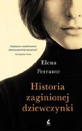 Okładka książki Historia zaginionej dziewczynki [E-book] / Elena Ferrante ; z języka włoskiego przełożyła Lucyna Rodziewicz-Doktór.
