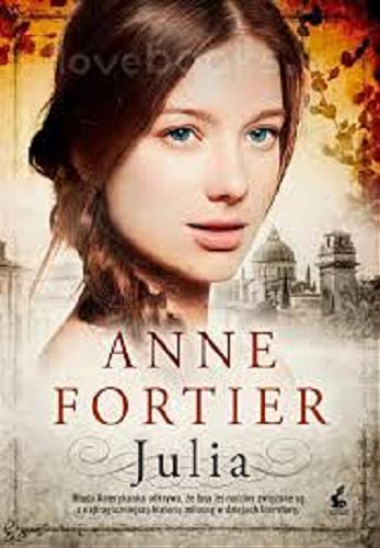Okładka książki Julia / Anne Fortier ; z języka angielskiego przełożyła Maciejka Mazan.