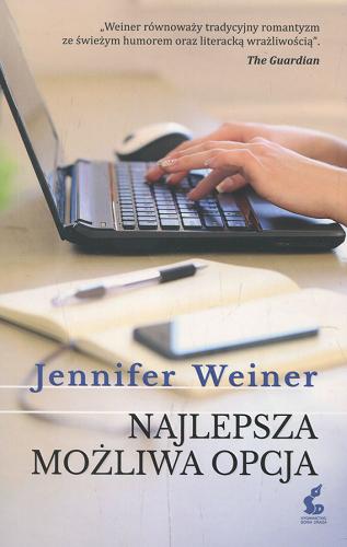 Okładka książki Najlepsza możliwa opcja / Jennifer Weiner ; z języka angielskiego przełożyła Elżbieta Janota.
