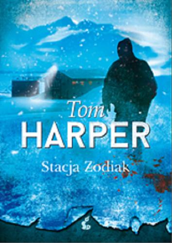 Okładka książki Stacja Zodiak / Tom Harper ; z języka angielskiego przełożył Radosław Madejski.