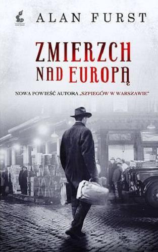Okładka książki Zmierzch nad Europą / Alan Furst ; z języka angielskiego przełożyła Joanna Przybyła-Piątek.
