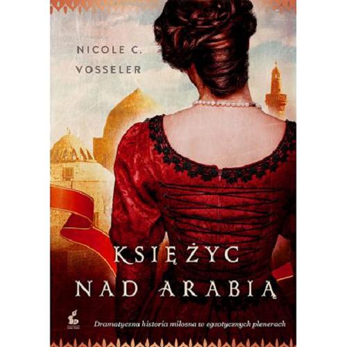 Okładka książki Księżyc nad Arabią / Nicole C. Vosseler ; z języka niemieckiego przełożył Łukasz Kuć.