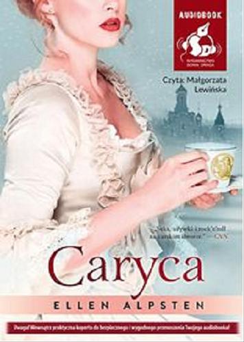 Okładka książki Caryca [Dokument dźwiękowy] / Ellen Alpsten ; z języka niemieckiego przełożyła Daria Kuczyńska-Szymala.
