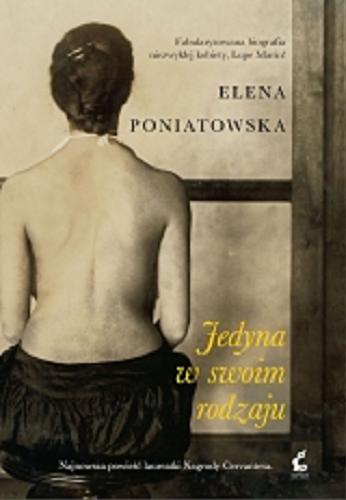 Okładka książki Jedyna w swoim rodzaju / Elena Poniatowska ; z języka hiszpańskiego przełożyła Magdalena Olejnik.