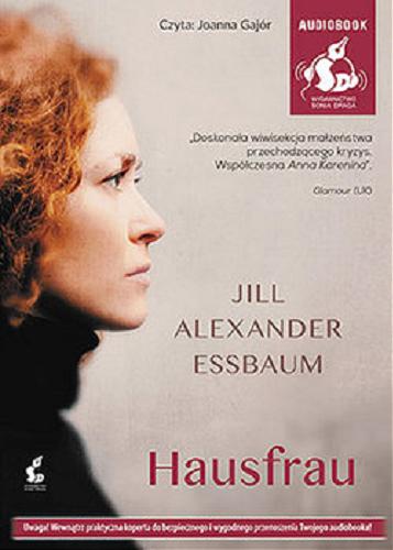 Okładka książki Hausfrau / Jill Alexander Essbaum ; z języka angielskiego przełożyła Alina Siewior-Kuś.