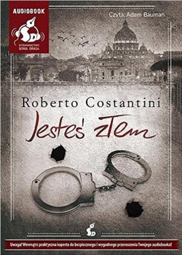 Okładka książki Jesteś złem / Roberto Constantini ; [z języka włoskiego przełożył Tomasz Kwiecień].