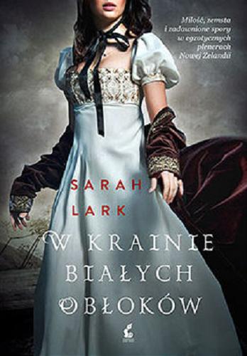 Okładka książki W krainie białych obłoków / Sarah Lark ; z języka niemieckiego przełożyła Daria Kuczyńska-Szymala.