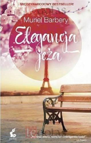 Okładka książki Elegancja jeża / Muriel Barbery ; z języka francuskiego przełożyła Irena Stąpor.