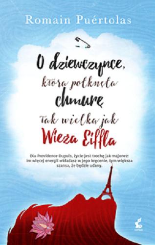 Okładka książki O dziewczynce, która połknęła chmurę tak wielką jak wieża Eiffla / Romain Puértolas ; z języka francuskiego przełożyła Agnieszka Rasińska-Bóbr.