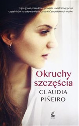 Okładka książki Okruchy szczęścia / Claudia Pineiro ; z hiszpańskiego przełożyła: Katarzyna Okrasko.