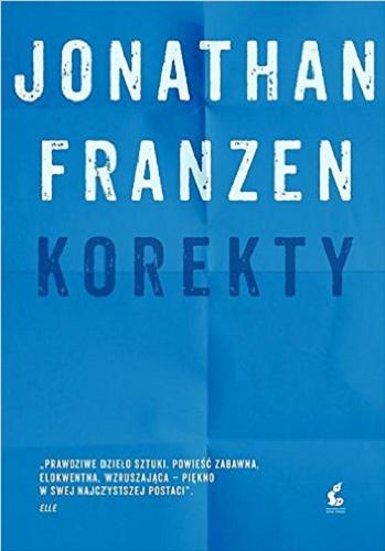 Okładka książki Korekty / Jonathan Franzen ; z języka angielskiego przełożyli Joanna Grabarek i Arkadiusz Nakoniecznik.