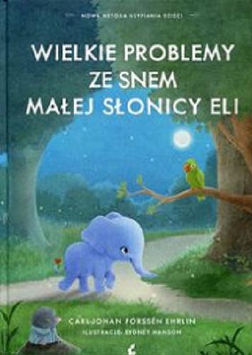 Okładka książki  Wielkie problemy ze snem małej słonicy Eli : nowa metoda usypiania dzieci  7