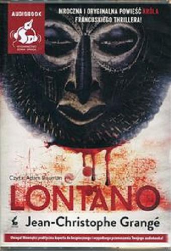 Okładka książki Lontano : [Książka mówiona] CD 2/ Jean-Christophe Grangé ; z języka francuskiego przełożyła Krystyna Szeżyńska-Maćkowiak.