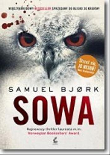 Okładka książki Sowa / Samuel Bjork ; z języka norweskiego przełożyła Iwona Zimnicka.
