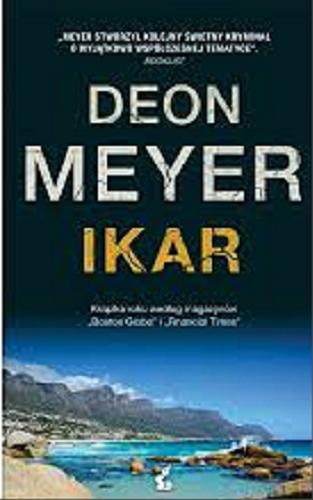 Okładka książki Ikar / Deon Meyer ; z języka angielskiego przełożyła Anna Sznajder.