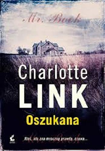 Okładka książki Oszukana / Charlotte Link ; z niemieckiego przełożyła Anna Makowiecka-Siudut.