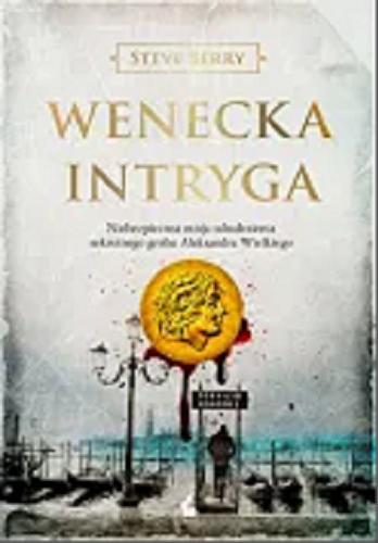 Okładka książki Wenecka intryga / Steve Berry ; z języka angielskiego przełożyła Daria Kuczyńska-Szymala.