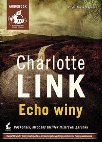 Okładka książki Echo winy / Charlotte Link ; [z niemieckiego przełożyła Marta Archman].
