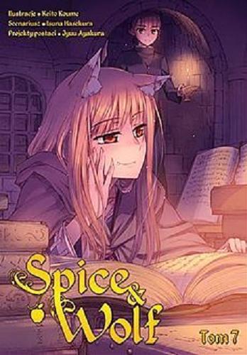Okładka książki Spice & Wolf. 7 / Scenariusz: Isuna Hasekura ; ilustracje: Keito Koume ; projekty postaci: Jyuu Ayakura ; tłumaczenie: Paulina Ślusarczyk