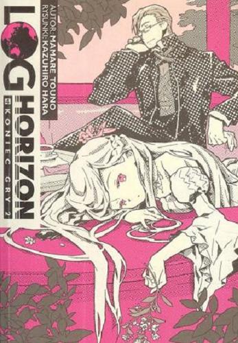 Okładka książki Log Horizon : Koniec Gry 2 : light novel / Mamare Touno ; Rysunki: Hara Kazuhiro ; [Tłumaczenie: Paulina Tuczapska].