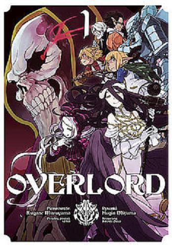 Okładka książki Overlord. 1 / pierwowzór Kugane Maruyama ; rysunki Hugin Miyama, projekty postaci so-bin, scenariusz Satoshi Oshio ; [tłumaczenie Dariusz Latoś].