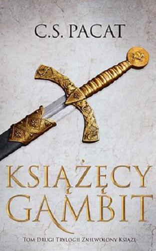 Okładka książki Książęcy gambit / C.S. Pacat ; przełożyła Małgorzata Kaczarowska.