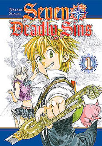 Okładka książki Seven Deadly Sins. 1 / Nakaba Suzuki ; [tłumaczenie Sara Manasterska].