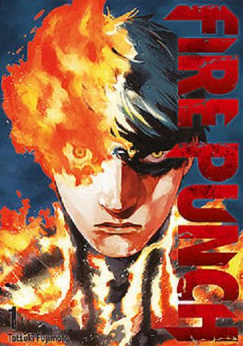 Okładka książki Fire punch. 1 / Tatsuki Fujimoto ; [tłumaczenie: Anna Koike].