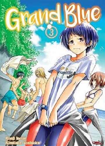 Okładka książki Grand blue. 3 / pierwowzór Kenji Inoue ; adaptacja Kimitake Yoshioka ; tłumaczenie: Dariusz Latoś.